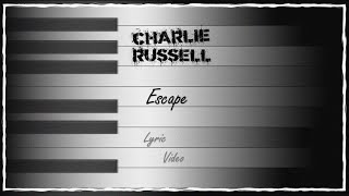 Charlie Russell  Escape Official Lyric Video [upl. by Nomelihp]