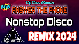 ANSWER THE PHONE quot NEW NONSTOP DISCO REMIX 💥 DJ DAN REMIX [upl. by Nimoynib]