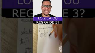 Lógica ou regra de 3 [upl. by Rumpf312]