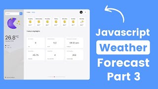 Build A Complete Weather Forecast App in HTML CSS amp JavaScript  Part 3 [upl. by Steven146]