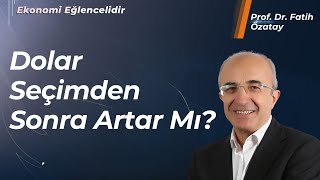 Dolar Seçimden Sonra Artar Mı  Prof Dr Fatih Özatay [upl. by Suicul]