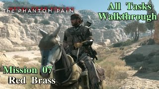 Metal Gear Solid V The Phantom Pain ★ Mission 07 Red Brass All Tasks [upl. by Idell169]