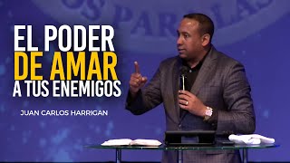 EL PODER DE AMAR A TUS ENEMIGOS  Pastor JuanCarlos Harrigan [upl. by Strain216]