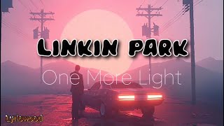 Linkin Park — One More Light  Lyrics Video [upl. by Torrin]