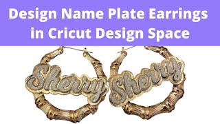 2021 How to Design Name Plate Earrings in Cricut Design Space [upl. by Neveda122]