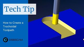 GibbsCAM Tech Tip How to Create a Trochoidal Toolpath [upl. by Shulins]