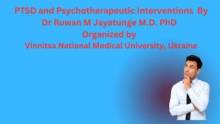 PTSD and Psychotherapeutic Interventions by Dr Ruwan M Jayatunge MD PhD [upl. by Nyltiak195]