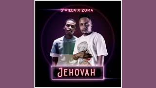 S’Villa – Jehova ft Zuma [upl. by Landbert]