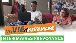 Ma Vie dIntérimaire 30  Intérimaires Prévoyance [upl. by Boot785]