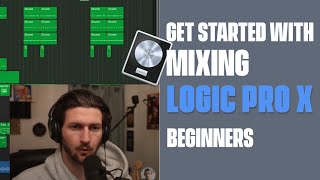 Getting Started with Mixing In Logic Pro X For Beginners [upl. by Aihc]