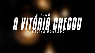 Aurelina Dourado  A Vitoria Chegou [upl. by Gentilis452]