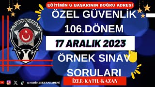 106 Dönem Özel Güvenlik Sınavı quot17 ARALIK 2023 ÖRNEK SINAV SORULARI [upl. by Ecinert]