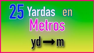 💥 Cuántos METROS hay en 25 YARDAS  Convertir yardas a metros ▶3 [upl. by Ponzo]