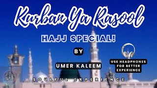 Kurban Ya Rasool Hajj Special  Umer kaleem  UrduHindi Nasheed [upl. by Nylikcaj511]