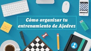 Cómo organizar tu entrenamiento de Ajedrez Plan de estudio [upl. by Edholm]