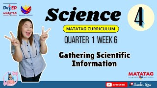 MATATAG SCIENCE 4 Quarter 1 Week 6  Gathering Scientific Information [upl. by Vaientina527]