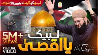 Palestine Tarana  Labbaik Ya Aqsa  Hazir Hai Hazir Hai Jaan Apni Palestine  Hafiz Tahir Qadri [upl. by Anirdnaxela810]