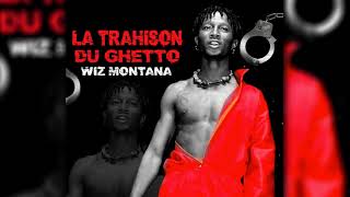 WIZ MONTANA  LA TRAHISON DU GHETTO Son Officiel [upl. by Aivatahs]