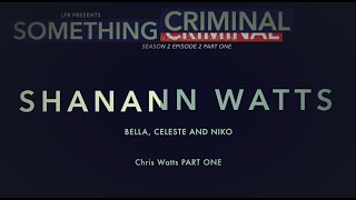 Something Criminal S02 E02 Chris Watts Part One Shanann Watts [upl. by Annaid]