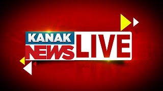 Kanak News Live 247  Latest News Updates  National News Update  Odia News Update  Kanak News [upl. by Alithea]