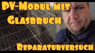 PV Module mit Glasbruch Versiegelt Projekt 2025 Teil2 [upl. by Marks]