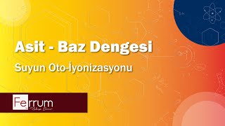 Suyun Otoİyonizasyonu  AsitBaz Dengesi [upl. by Shurlocke851]