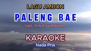 PALENG BAE KARAOKE Lagu Ambon  Nada PRIA [upl. by Jane]