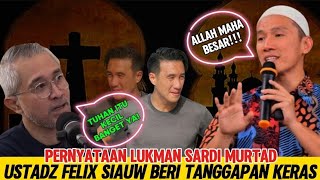 PERNYATAAN LUKMAN SARDI KENA TAMPOL USTADZ FELIX SIAUW  DANIEL MANANTA BIMBANG viral trending [upl. by Lirba]