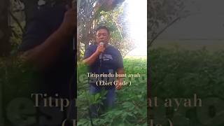 TITIP RINDU BUAT AYAH Keroncong  EBIET G ADE  Cover by  Yetnosinwongdesokaroke short [upl. by Santiago]