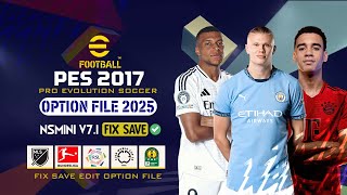 PES 2017  Next Season 2025 Mini Patch V71 Fix Save in Edit ✅ [upl. by Econah554]