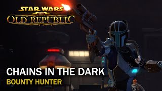 SWTOR  Chains in the Dark  Bounty Hunter [upl. by Imtiaz690]