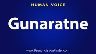 How To Pronounce Gunaratne [upl. by Cross677]