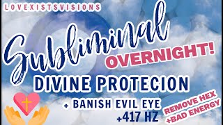 OVERNIGHT EVIL EYE amp DIVINE PROTECTION SUBLIMINAL  417HZ  Remove amp Transmute NEGATIVE ENERGY FAST🧿 [upl. by Elreath463]