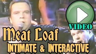 Meat Loaf Intimate amp Interactive COMPLETE SHOW [upl. by Tenney826]