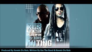 Kes The Band amp Kerwin Du Bois  Ah Ting quot2011 Socaquot Official Audio [upl. by Nodnarb]