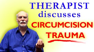 A Therapist on Mens Hidden Circumcision Grief and Trauma [upl. by Ellenor226]