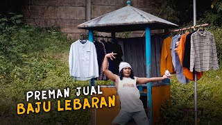 PREMAN JUAL BAJU LEBARAN [upl. by Wiseman]