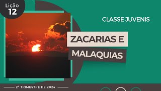 EBD Lição 12  Juvenis  Zacarias e Malaquias 15 a 17 anos  2ºTrimestre 2024 [upl. by Derwood]