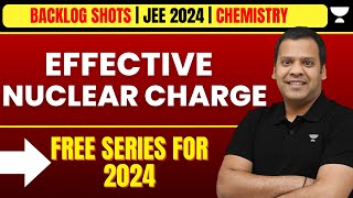 Effective Nuclear Charge  Backlog Shots for JEE 2024  Inorganic Chemistry  PMS Sir [upl. by Notyalk414]