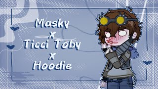 Masky x Ticci Toby x Hoodie  Gacha Life 2  Meme [upl. by Atineg]