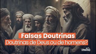 DOUTRINA DE DEUS OU DE HOMENS  FALSAS DOUTRINAS [upl. by Dionis]