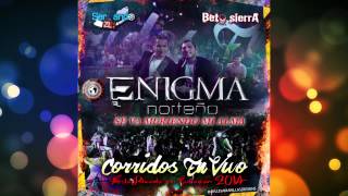 Enigma Norteño  Se Va Muriendo Mi Alma En Vivo 2014 [upl. by Asselam]