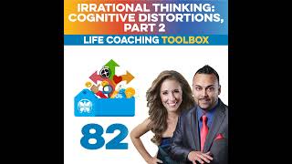 Irrational Thinking Cognitive Distortions Part 2 Life Coaching Toolbox [upl. by Fionnula116]