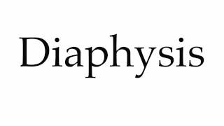 How to Pronounce Diaphysis [upl. by Eirrej]