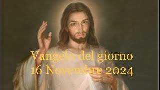 Lettura del Vangelo del giorno 16 Novembre 2024 [upl. by Spatz]