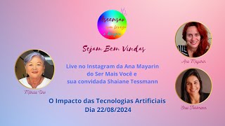 O Impacto das Tecnologias Artificiais com Ana Mayarin e Shaiane Tessmann [upl. by Lucilla475]