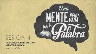 La formación de una mente bíblica — Pastor Miguel Núñez [upl. by Wilmette796]