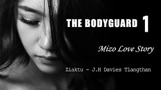 The Bodyguard 1 na  Mizo thawnthu ngaihnawm  Love Story [upl. by Rusel747]