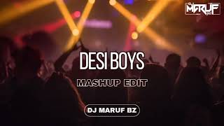 DESI BOYS  150BPM  MASHUP EDIT  DJ MARUF BZ [upl. by Oterol]