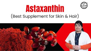 What is Astaxanthin  Astaxanthin Benefits for Skin  Astaxanthin in Hindi  Dr Nivedita Dadu [upl. by Yrod]